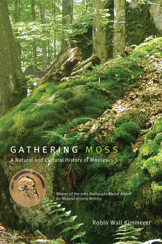 Gathering Moss: A Natural & Cultural History of Mosses by Robin Wall Kimmerer