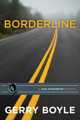Jack McMorrow #5: Borderline by Gerry Boyle