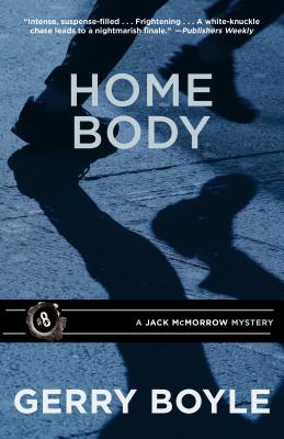 Jack McMorrow #8: Home Body by Gerry Boyle