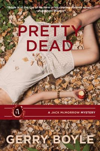 Jack McMorrow #7: Pretty Dead by Gerry Boyle