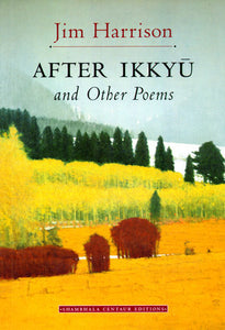 After Ikkyu & Other Poems by Jim Harrison