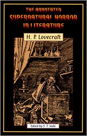 The Annotated Supernatural Horror in Literature by H.P. Lovecraft