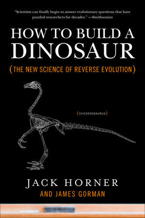 How to Build a Dinosaur by Jack Horner & James Gorman