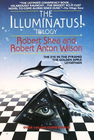 The Illuminatus! Trilogy by Robert Shea & Robert Anton Wilson