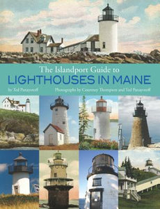 The Islandport Guide to Maine Lighthouses by Ted Panayotoff