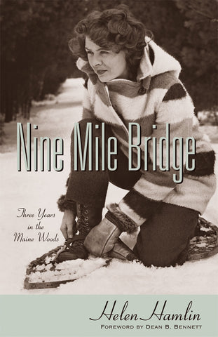 Nine Mile Bridge: Three Years in the Maine Woods by Helen Hamlin
