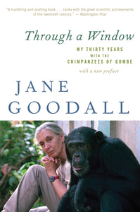Through a Window: My Thirty Years with the Chimpanzees of Gombe by Jane Goodall - tpbk