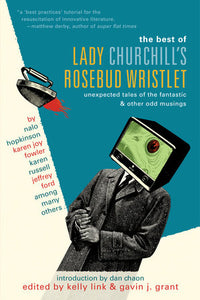 The Best of Lady Churchill's Rosebud Wristlet by Kelly Link