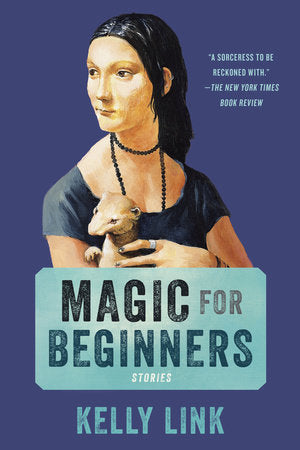 Magic for Beginners by Kelly Link