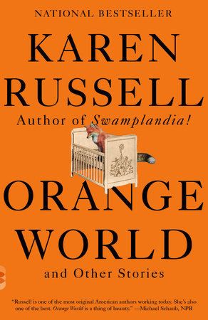 Orange World & Other Stories by Karen Russell