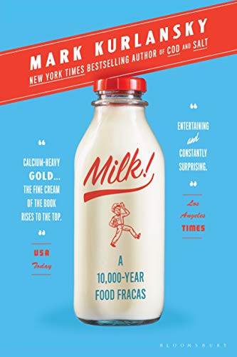 Milk! A 10,000 Year Food Fracas by Mark Kurlansky