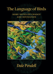 The Language of Birds by Dale Pendell