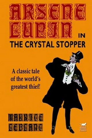 Arsene Lupin in the Crystal Stopper by Maurice LeBlanc