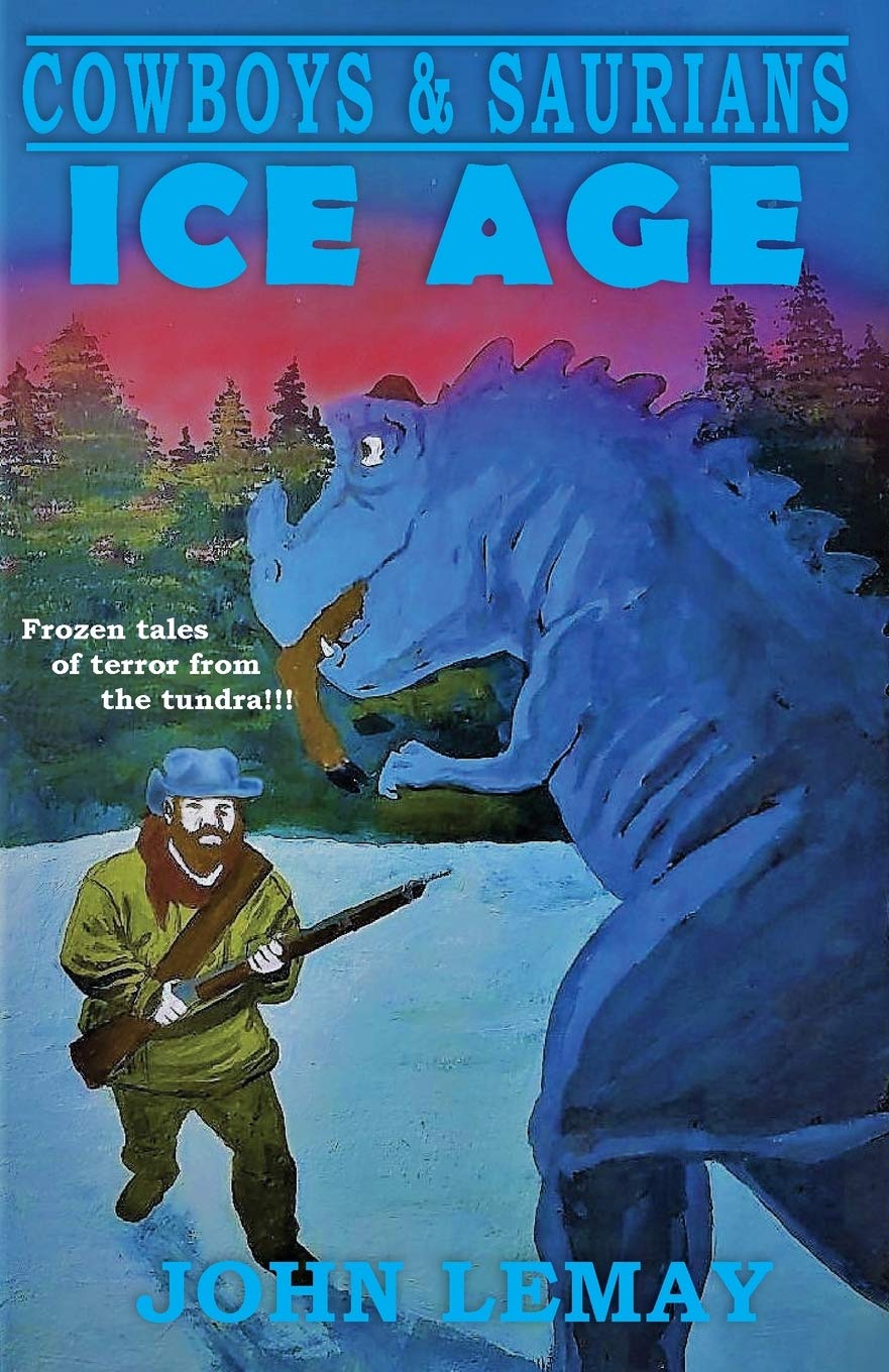 Cowboys & Saurians: Ice Age by John LeMay