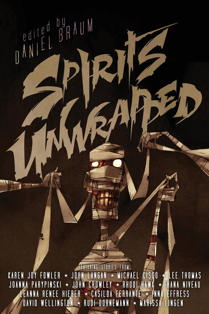 Spirits Unwrapped: Stories of Mummies, ed by Daniel Braum