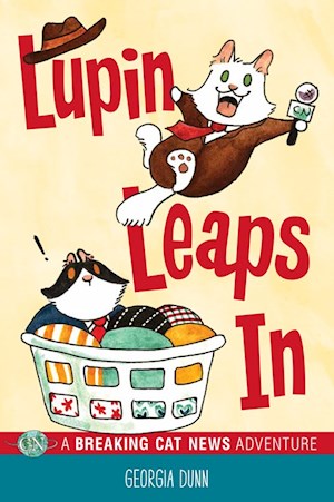 Lupin Leaps In : A Breaking Cat News Adventure by Georgia Dunn