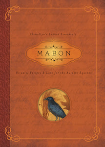 Sabbat Essentials #5: Mabon: Rituals, Recipes & Lore for the Autumn Equinox