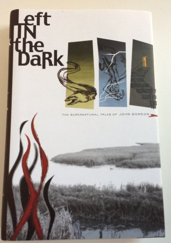 Left in the Dark: The Supernatural Tales of John Gordon - hardcvr