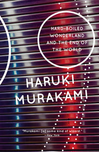 Hard-Boiled Wonderland & the End of the World by Haruki Murakami