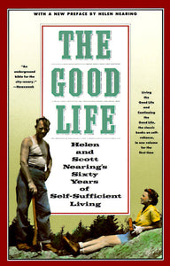 The Good Life by Scott & Helen Nearing