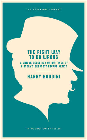 The Right Way to Do Wrong by Harry Houdini