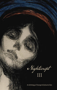 Nightscript 3: An Anthology of Strange & Darksome Tales ed by C.M. Muller