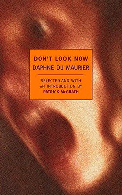 Don't Look Now: Stories by Daphne Du Maurier