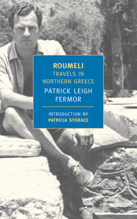 Roumeli: Travels in Northern Greece by Patrick Leigh Fermor