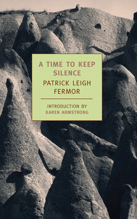 A Time to Keep Silence by Patrick Leigh Fermor