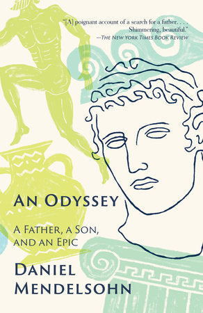 An Odyssey : A Father, a Son & an Epic by Daniel Mendelsohn