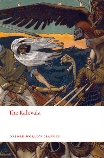 The Kalevala: An Epic Poem after Oral Tradition by Elias Lönnrot (Oxford)