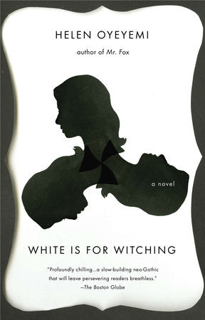 White Is for Witching by Helen Oyeyemi