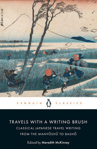 Travels with a Writing Brush: Classical Japanese Travel Writing