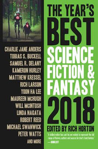 The Year's Best Science Fiction & Fantasy 2018 ed by Rich Horton