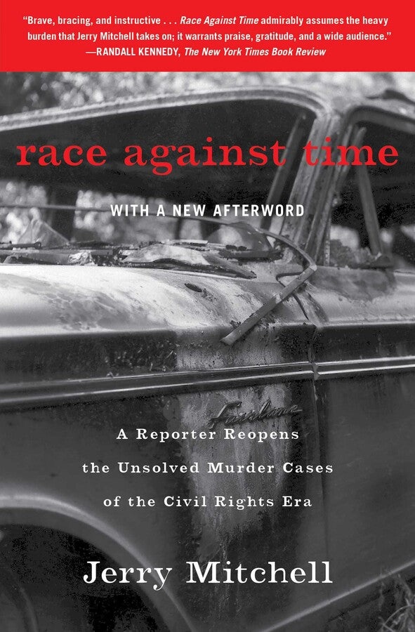 Race Against Time: A Reporter Reopens the Unsolved Murder Cases of the Civil Rights Era by Jerry Mitchell
