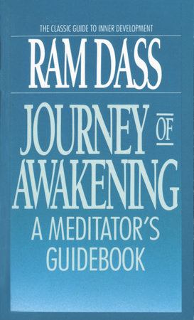 Journey of Awakening: A Meditator's Guidebook by Ram Dass