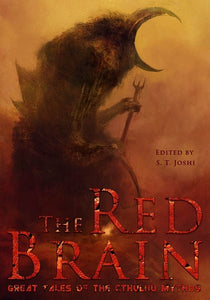 The Red Brain : Great Tales of the Cthulhu Mythos ed by S.T. Joshi