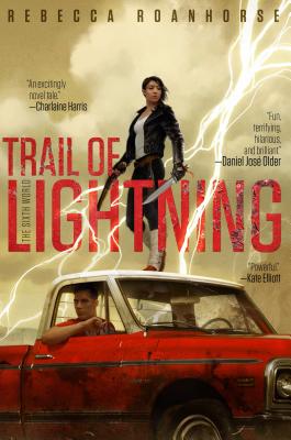 Sixth World #1: Trail of Lightning by Rebecca Roanhorse