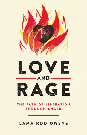 Love & Rage: The Path of Liberation through Anger by Lama Rod Owens