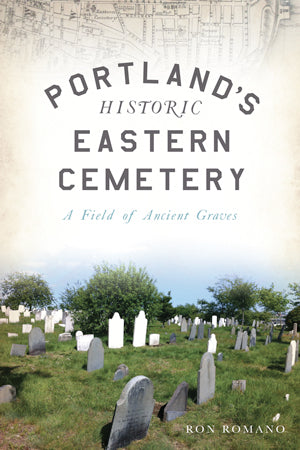 Portland's Historic Eastern Cemetery by Ron Romano - SIGNED!