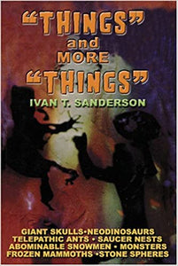 Things and More Things by Ivan T. Sanderson