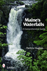Maine's Waterfalls by Patricia Hughes