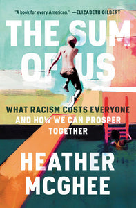 The Sum of Us: What Racism Costs Everyone & How We Can Prosper Together by Heather McGee - hardcvr