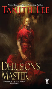 Tales from the Flat Earth #3: Delusion's Master by Tanith Lee - mmpbk