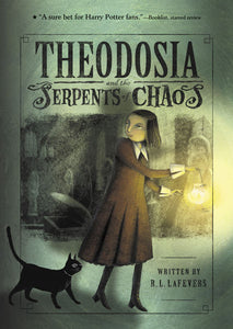 Theodosia #1: Theodosia & the Serpents of Chaos by R.L. LaFevers