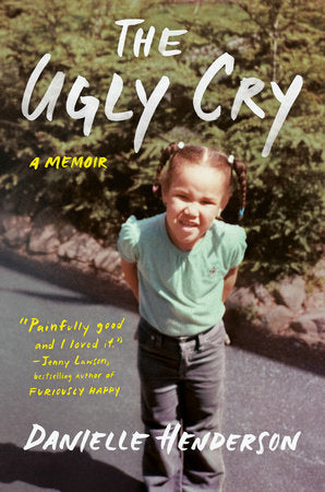 The Ugly Cry by Danielle Henderson - hardcvr