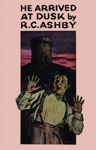 He Arrived at Dusk by R.C. Ashby