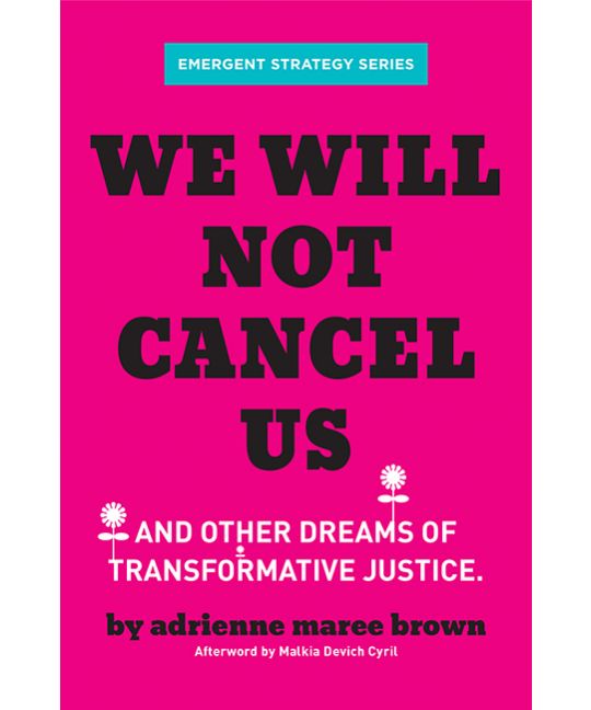 We Will Not Cancel Us: & Other Dreams of Transformative Justice by Adrienne Maree Brown