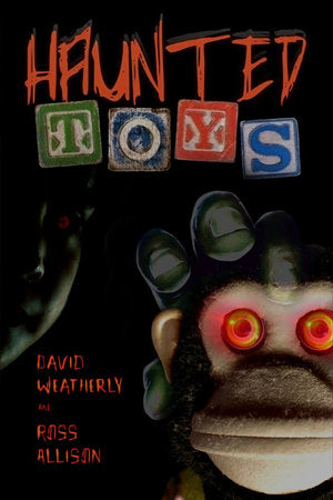 Haunted Toys by David Weatherly & Ross Allison