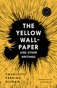The Yellow Wall-Paper & Other Writings by Charlotte Perkins Gilman